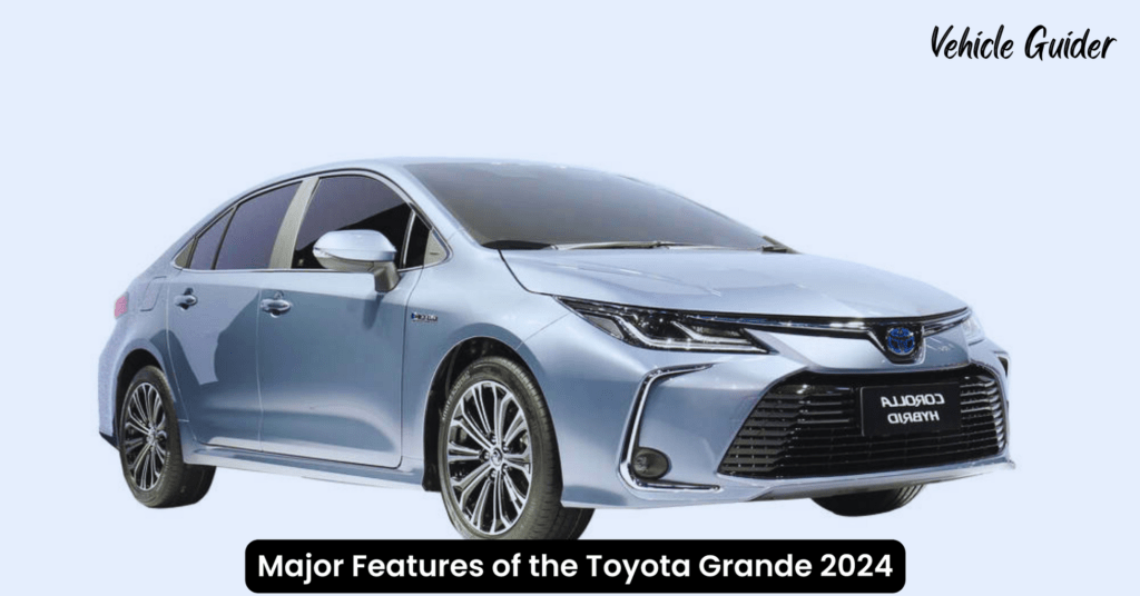 Major Features of the Toyota Grande 2024